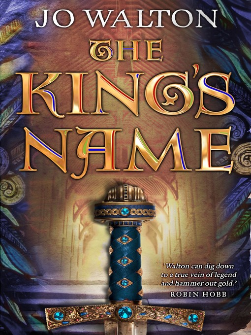 Title details for The King's Name by Jo Walton - Available